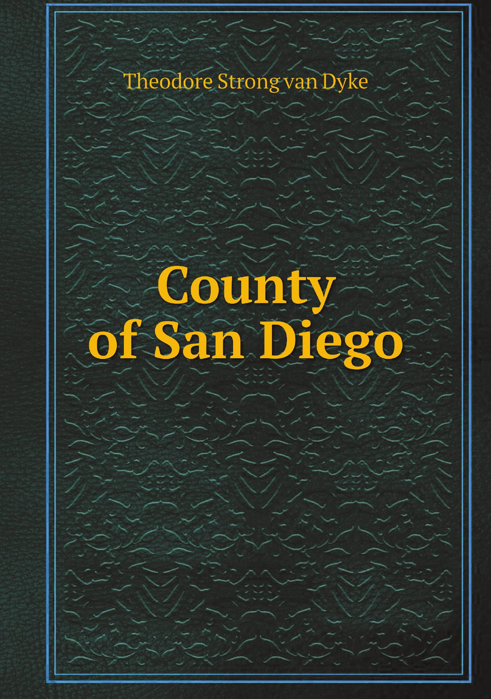 County of San Diego | Theodore Strong van Dyke