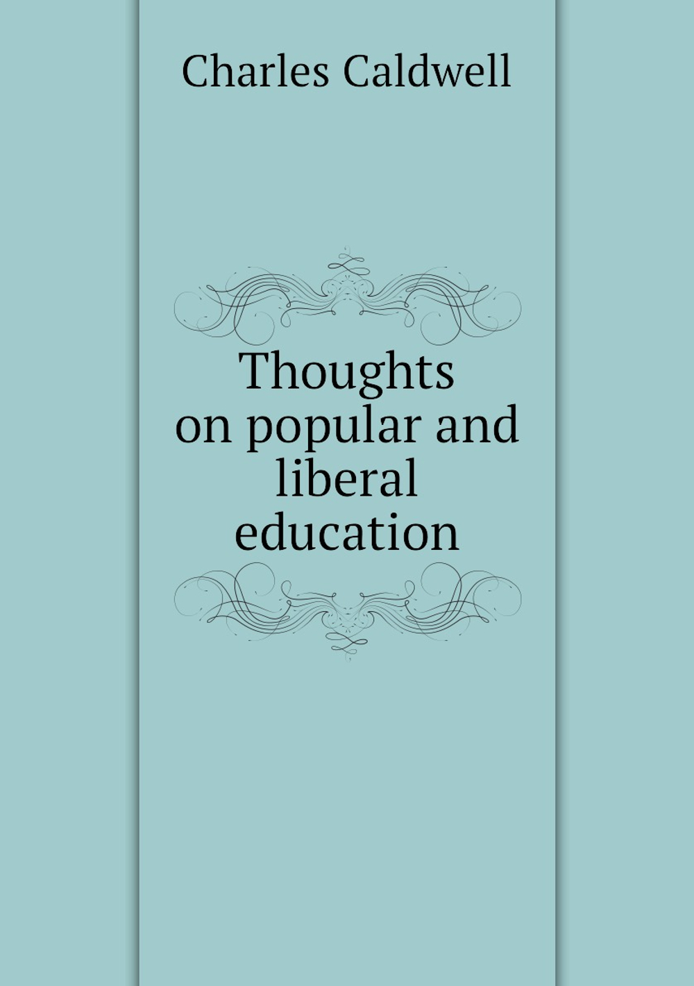 Thoughts on popular and liberal education | Charles Caldwell