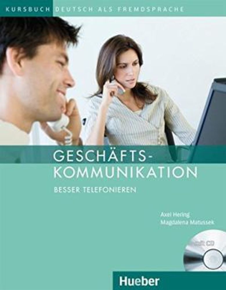 Geschäftskommunikation – Besser Telefonieren - Kursbuch