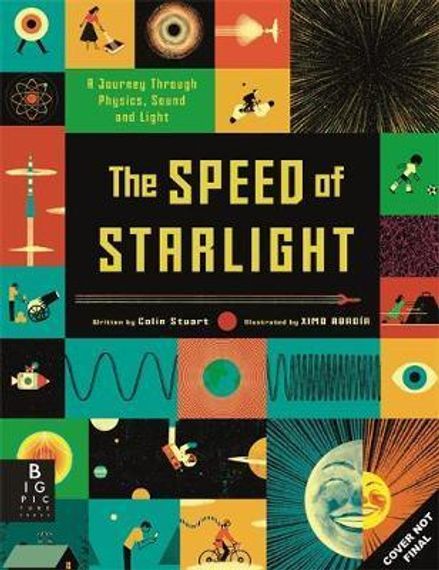 The Speed of Starlight : How Physics, Light and Sound Work