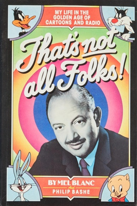 Книга Mel Blanc. That's Not All Folks! My Life in the Golden Age of Cartoons and Radio