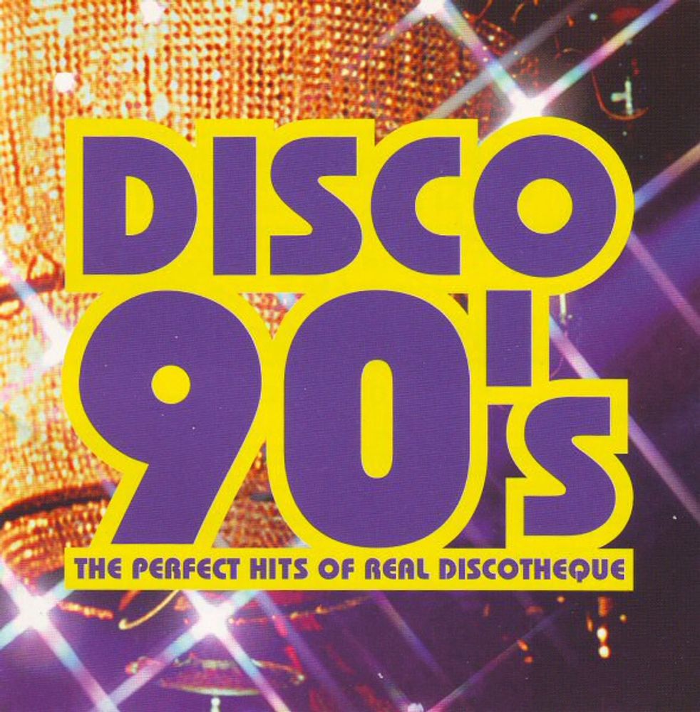 CD: VA — «Disco 90&#39;s The Perfect Hits Of Real Discotheque» (2003)