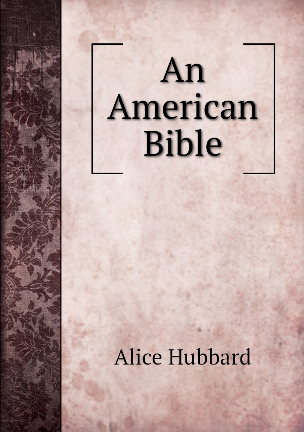 An American Bible | Alice Hubbard