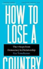 How to Lose a Country: The 7 Steps from Democracy to Dictatorship