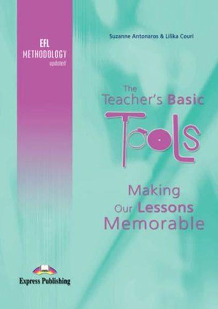 the teacher&#39;s basic tools efl methodology updated: making our lessons memorable. как сделать уроки незабываемыми.