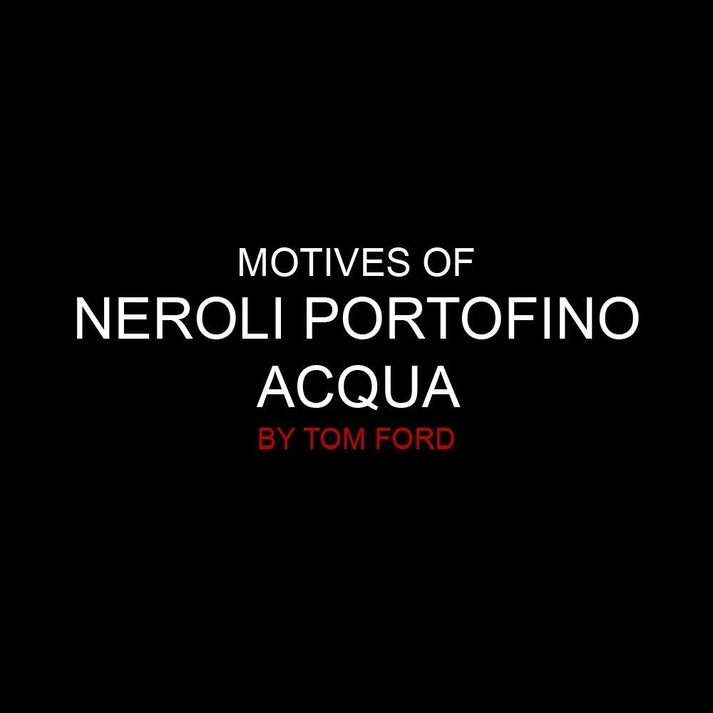 Мотивы Neroli Portofino Acqua by Tom Ford - отдушки для свечей - Candlemaker