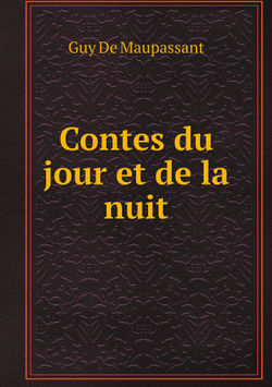 Contes du jour et de la nuit (French Edition) | Ги де Мопассан