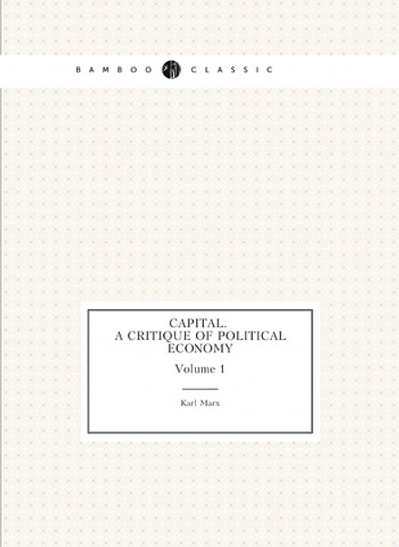 Capital. A critique of political economy. Volume 1 | Marx Karl; Frederick Engels