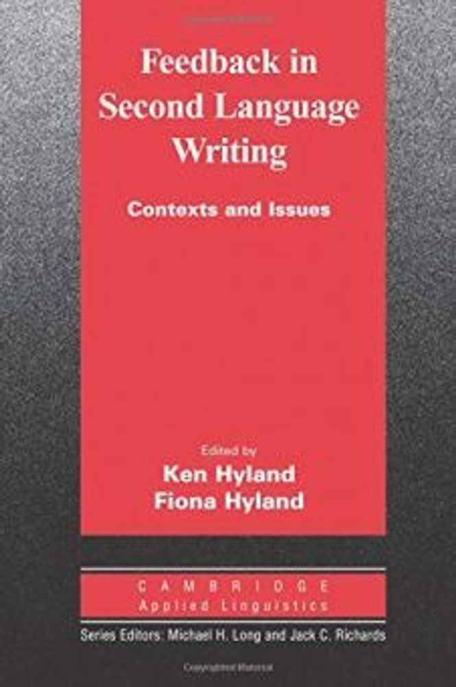 Cambridge Applied Linguistics: Feedback in Second Language Writing: Contexts and Issues