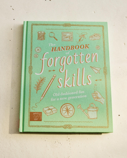 The Handbook of Forgotten Skills. Детская книга полезных навыков (на английском языке)