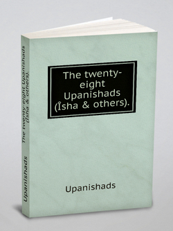 The twenty-eight Upanishads (Îsha & others). | Upanishads
