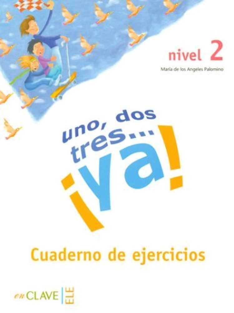 Uno,Dos,Tres…Ya! 2 Cuaderno de actividades*