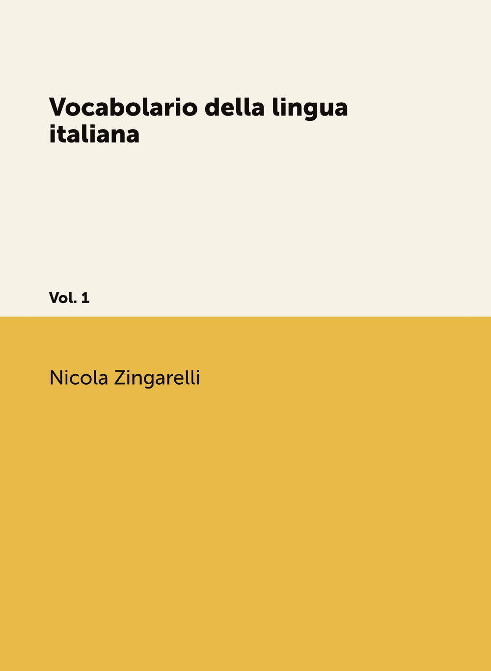 Vocabolario della lingua italiana. Vol. 1 | Nicola Zingarelli
