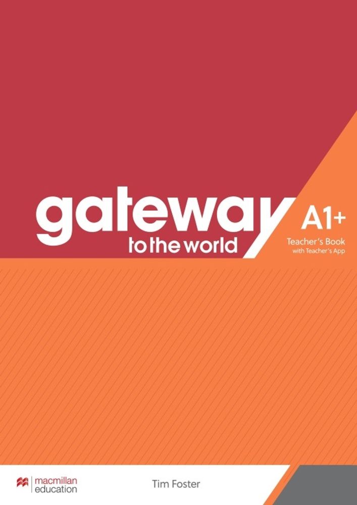 Gateway to the World A1+ Teacher’s Book + Teacher’s App