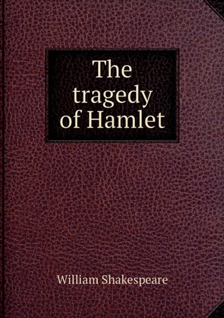 The tragedy of Hamlet | William Shakespeare