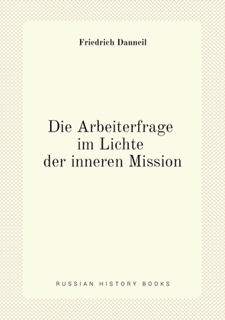 Die Arbeiterfrage im Lichte der inneren Mission | Friedrich Danneil