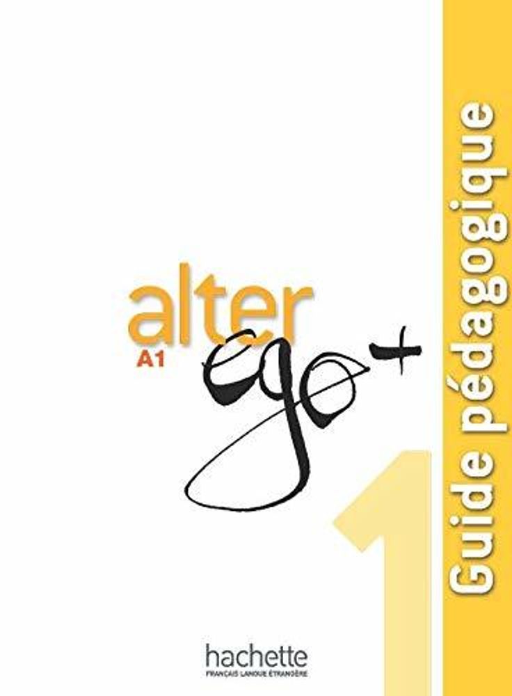 Alter Ego +A 1 книга для учителя Guide pedagogique