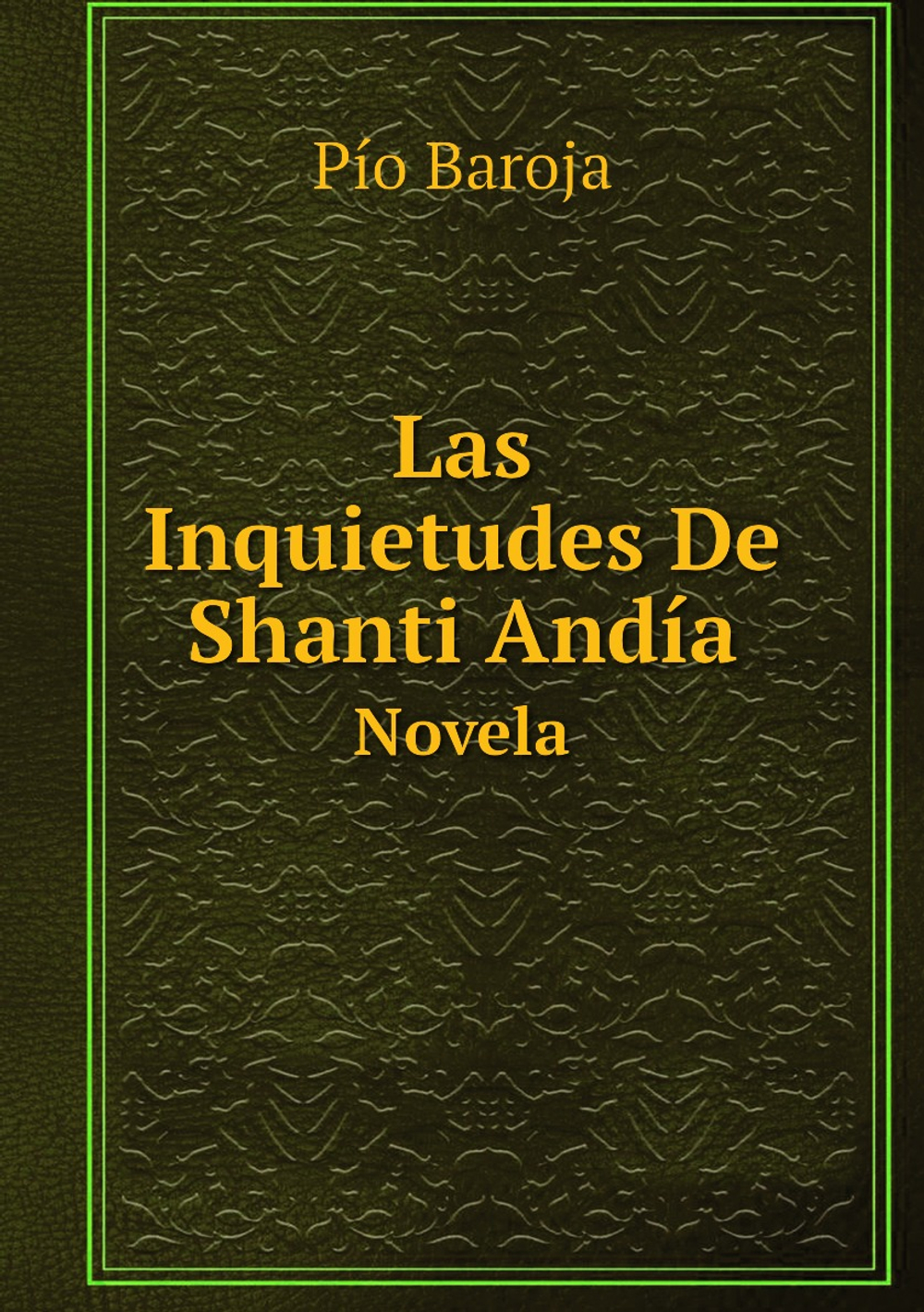 Las Inquietudes De Shanti Andía. Novela | Pío Baroja