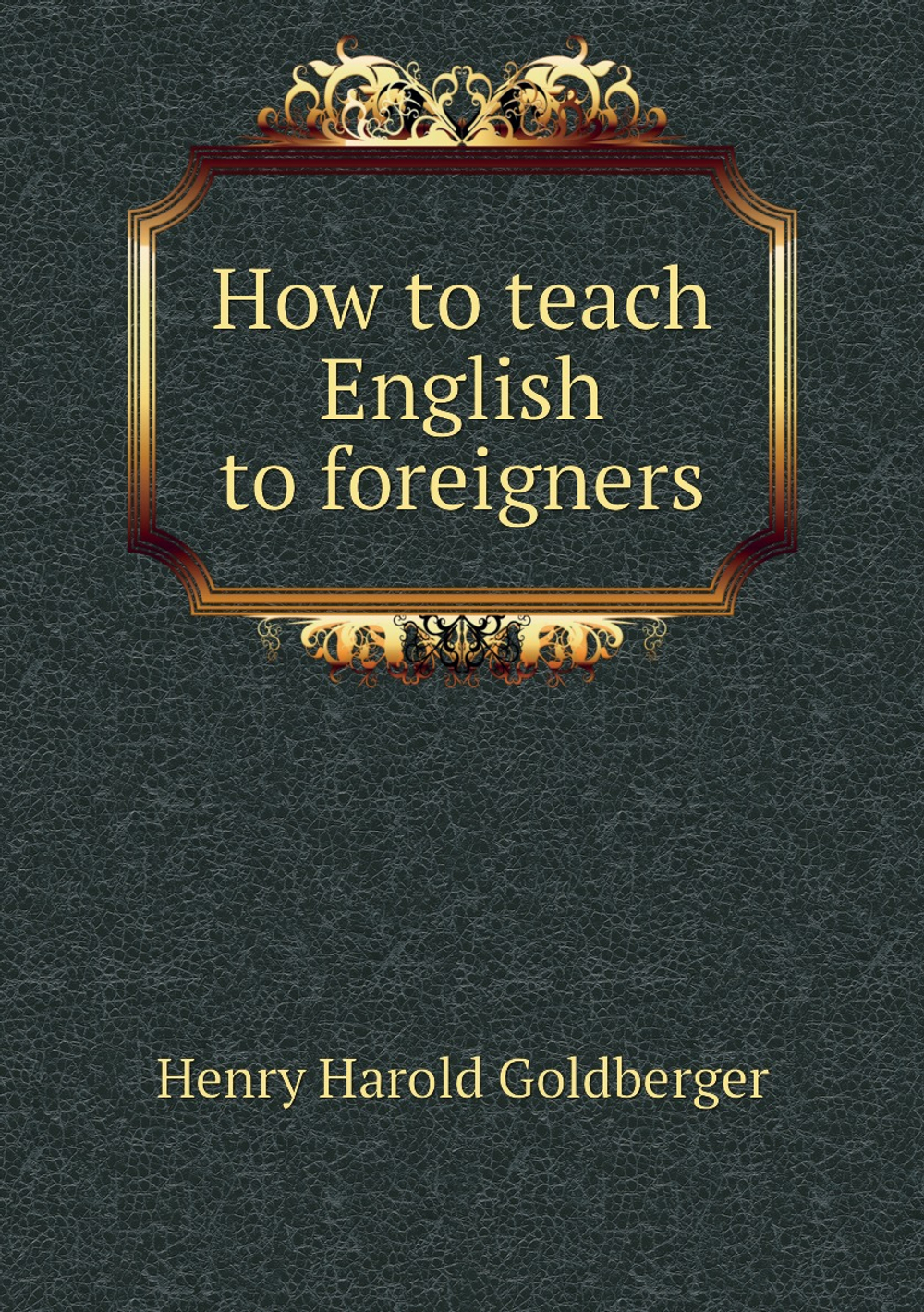 How to teach English to foreigners | Henry Harold Goldberger