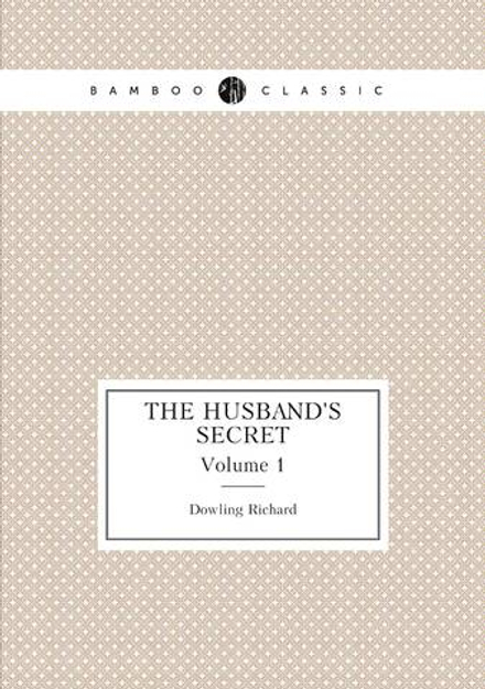 The Husband's Secret. Volume 1 | Dowling Richard