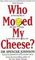 Who Moved My Cheese