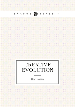 Creative evolution | Henri Bergson