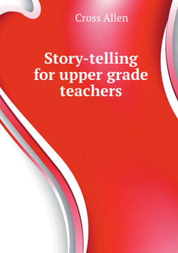 Story-telling for upper grade teachers | Cross Allen