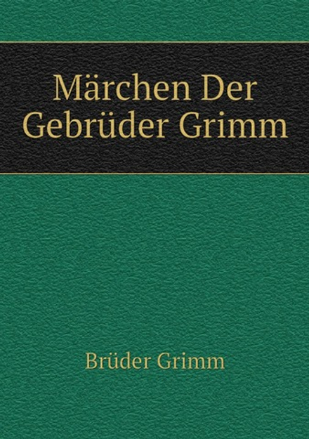 Märchen Der Gebrüder Grimm | Brüder Grimm