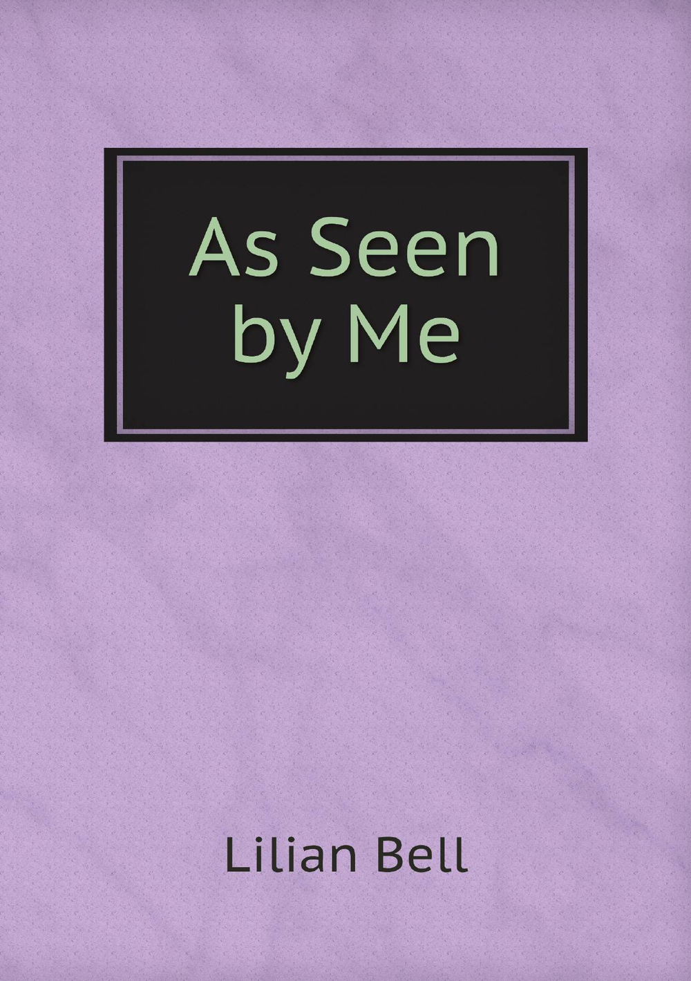 As Seen by Me | Lilian Bell