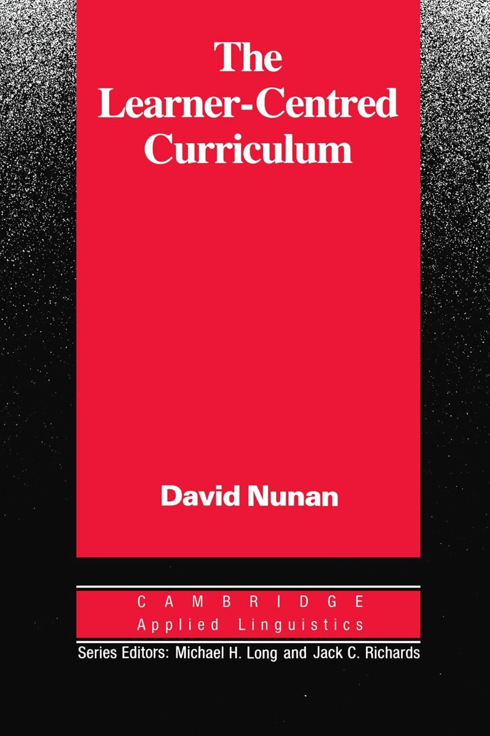 The Learner-Centred Curriculum: A Study in Second Language Teaching (Cambridge Applied Linguistics) 1st Edition