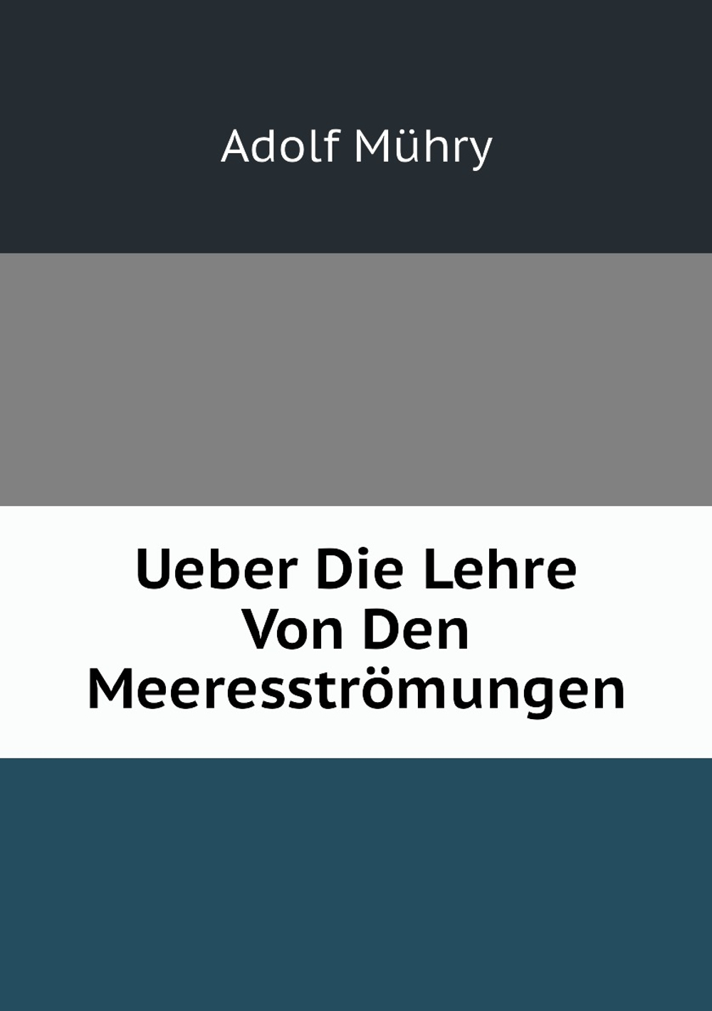 Ueber Die Lehre Von Den Meeresströmungen | Adolf Mühry