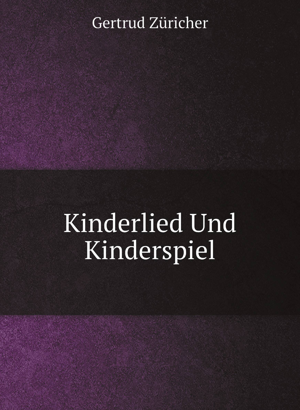 Kinderlied Und Kinderspiel | Gertrud Züricher