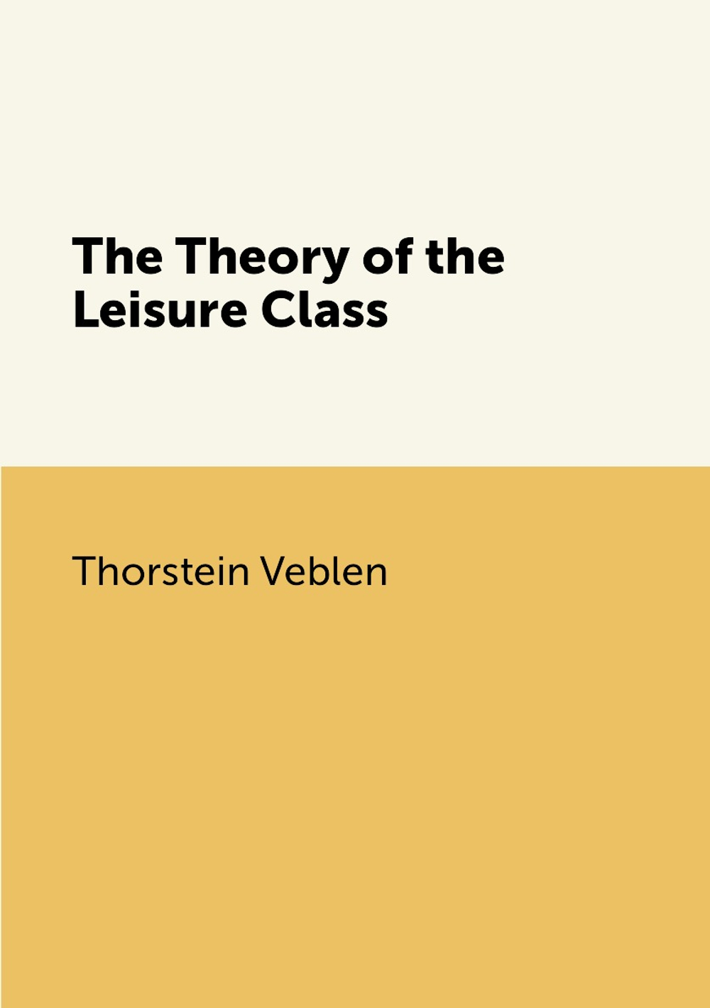 The Theory of the Leisure Class | Thorstein Veblen