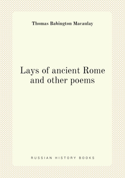Lays of ancient Rome and other poems | Thomas Babington Macaulay