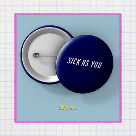 Значок Sick As You