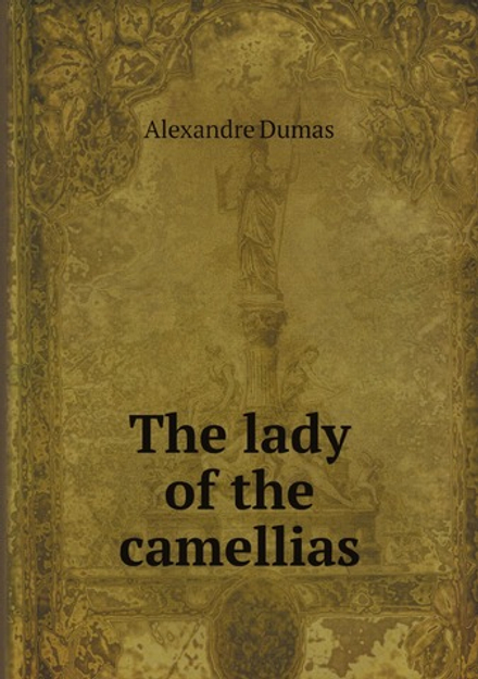 The lady of the camellias | Alexandre Dumas