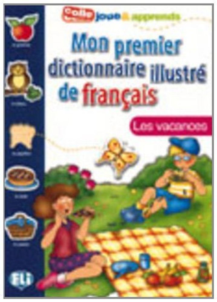 MON PREMIER DICT. ILLUSTRE DE FRANCAIS - Les vacances