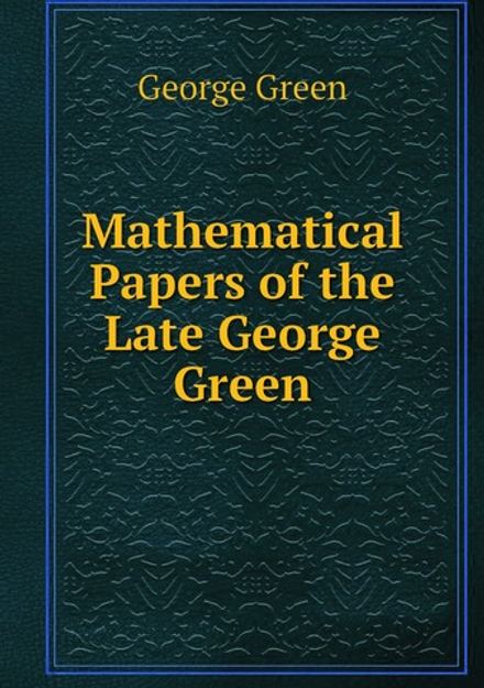 Mathematical Papers of the Late George Green | George Green