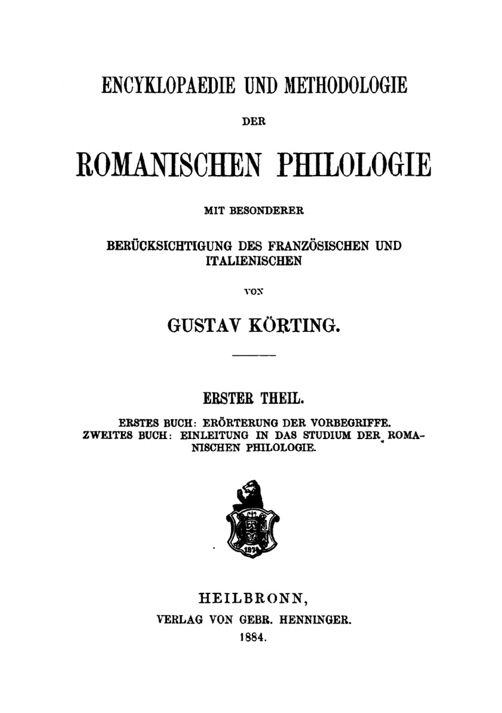 Encyklopaedie Und Methodologie Der Romanischen Philologie, Mit Besonderer Berücksichtigung Des Französischen Und Italienischen. Volume 1-3 And Zusatzheft | Gustav Körting