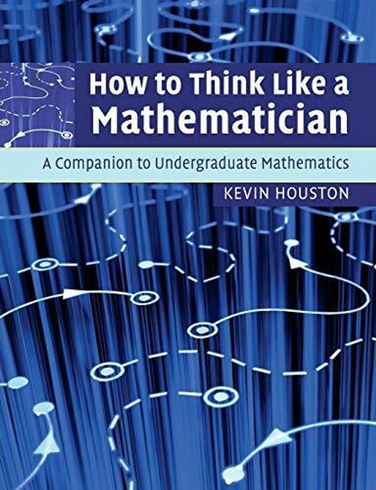 How to Think Like Mathematician: Companion to Undergraduate Mathematics