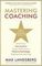Mastering Coaching : Practical insights for developing high performance