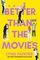 Better than the Movies