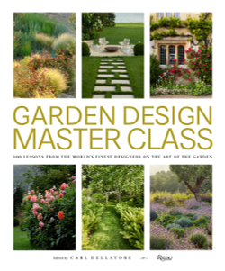 Garden Design Master Class: 100 Lessons from The World's Finest Designers on the Art of the Garden