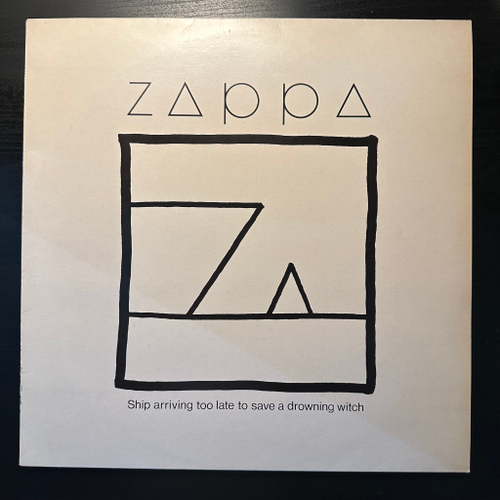 Zappa- Ship Arriving Too Late To Save A Drowning Witch (Голландия 1982г.)