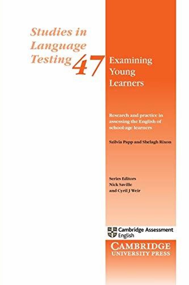 Studies in Language Testing: Examining Young Learners: Research and Practice in Assessing the English of School-age Learners