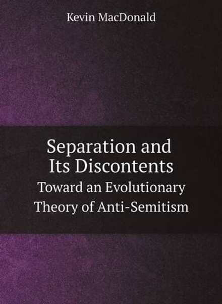 Separation and Its Discontents. Toward an Evolutionary Theory of Anti-Semitism | Kevin MacDonald
