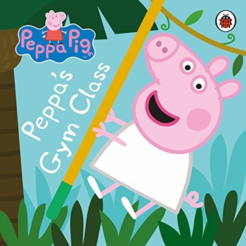 Peppa Pig: Peppa&#39;s Gym Class
