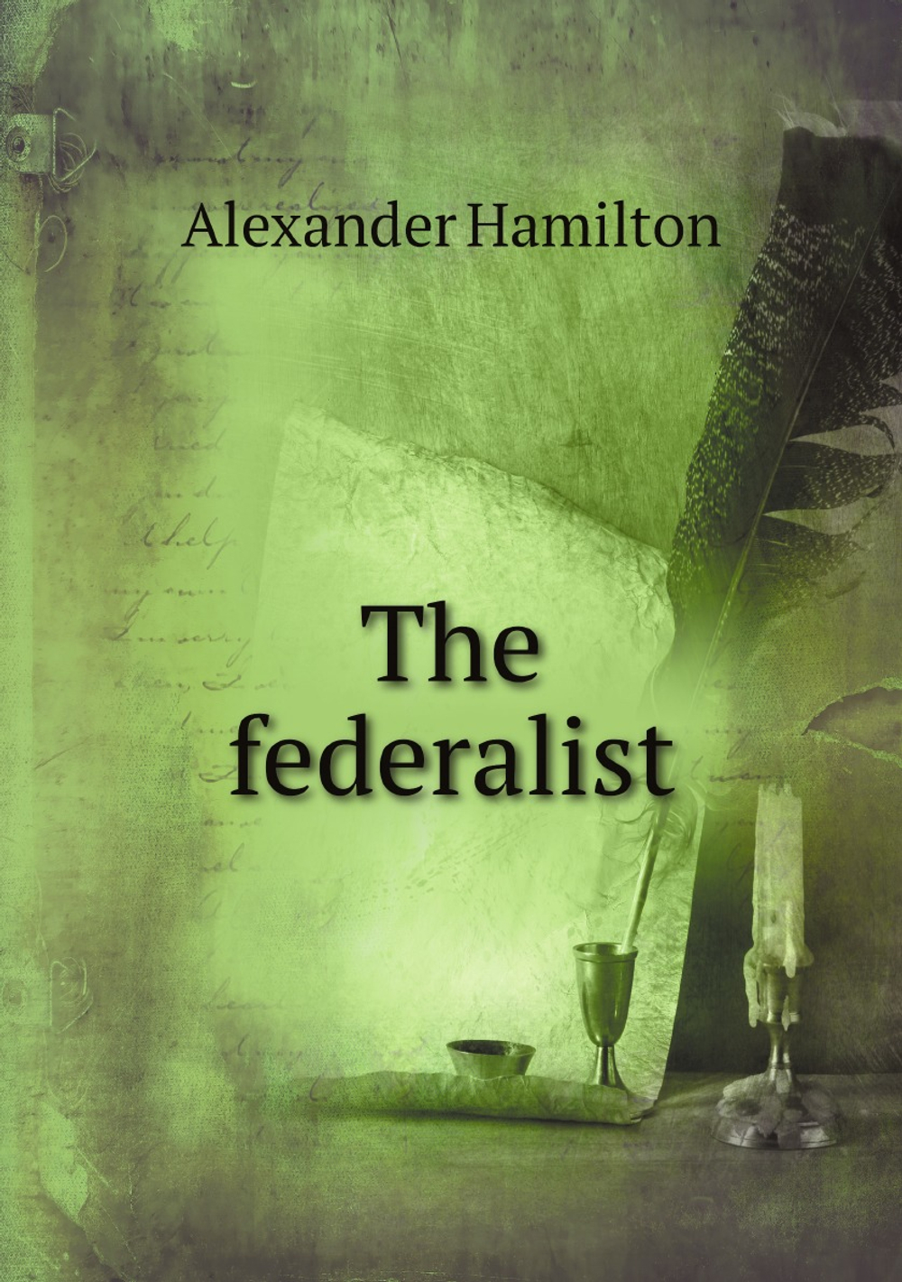 The federalist / Федералист | Alexander Hamilton