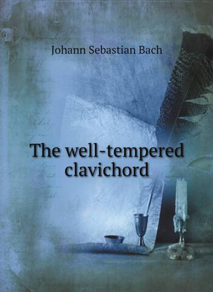 The well-tempered clavichord | Johann Sebastian Bach