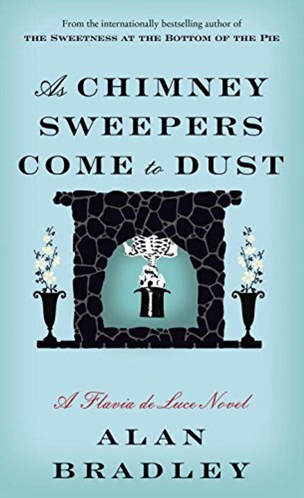 As Chimney Sweepers Come to Dust (Flavia de Luce)